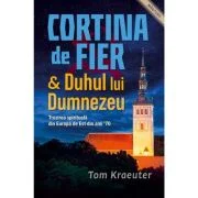 Cortina de Fier si Duhul lui Dumnezeu - Tom Kraeuter