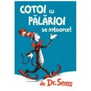 Cotoi cu palarioi se intoarce - Dr. Seuss