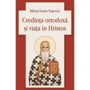 Credinta ortodoxa si viata in Hristos - Sfantul Iustin Popovici