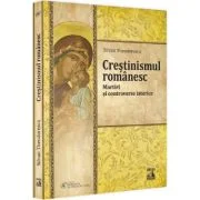 Crestinismul romanesc. Martiri si controverse istorice - Silvan Theodorescu