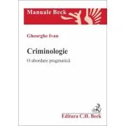 Criminologie. O abordare pragmatica - Gheorghe Ivan