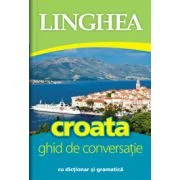 Croata. Ghid de conversatie roman-croat cu dictionar si gramatica