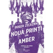 Cronicile din Amber 1. Noua printi din Amber - Roger Zelazny
