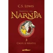 Cronicile din Narnia 3. Calul si baiatul - C. S. Lewis