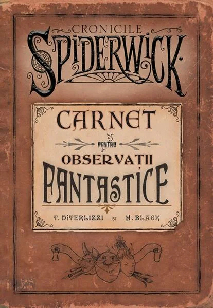 Cronicile Spiderwick. Carnet pentru observații fantastice - Hardcover - Holly Black, Tony DiTerlizzi - RAO
