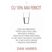 Cu 10% mai fericit - Dan Harris