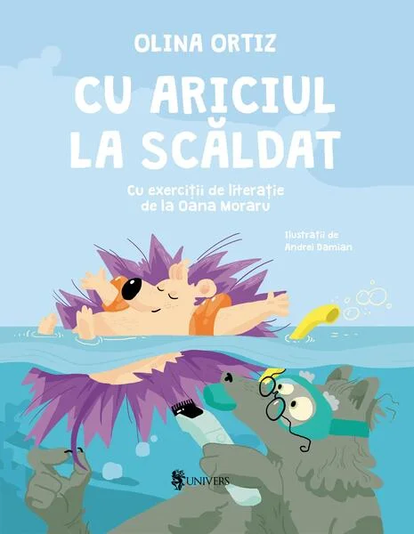 Cu ariciul la scăldat - Hardcover - Olina Ortiz - Univers