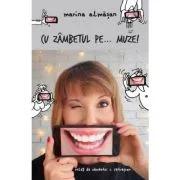 Cu zambetul pe... muze! - Marina Almasan