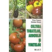 Cultura tomatelor, ardeiului si vinetelor - Victor Popescu, Roxana Zavoianu