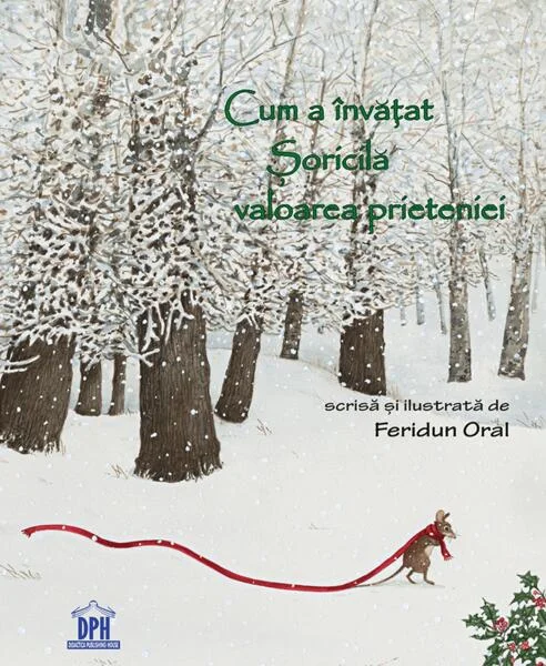 Cum a învățat Șoricilă valoarea prieteniei - Hardcover - Feridun Oral - Didactica Publishing House