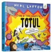 Cum a luat nastere totul - Neal Layton