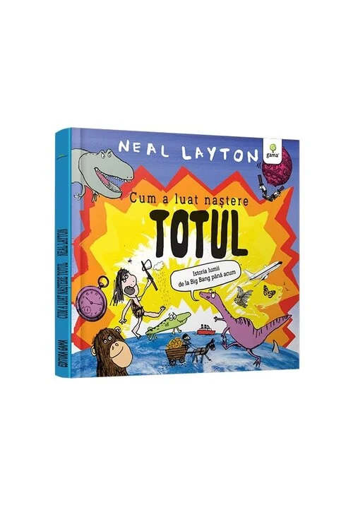 Cum a luat nastere totul/ serie Neal Layton