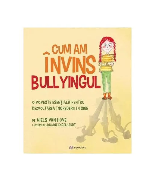 Cum am învins bullyingul (Vol. 4) - Paperback brosat - Niels van Hove - Bookzone