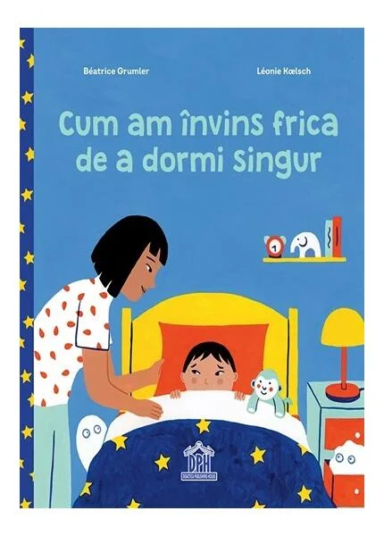 Cum am învins frica de a dormi singur - Hardcover - Beatrice Grumler - Didactica Publishing House