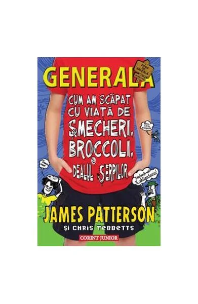 Cum am scăpat cu viaţă de şmecheri, broccoli şi dealul şerpilor (Vol. 4) - Hardcover - James Patterson, Chris  Tebbetts - Corint Junior