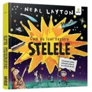 Cum au luat nastere stelele - Neal Layton