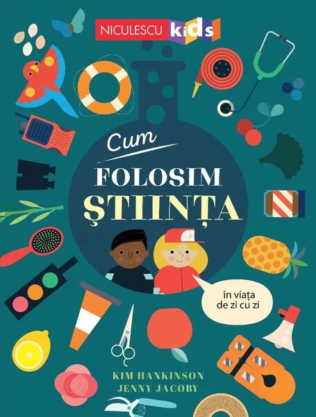 Cum folosim ȘTIINȚA în viața de zi cu zi - Paperback brosat - Kim Hankinson - Niculescu