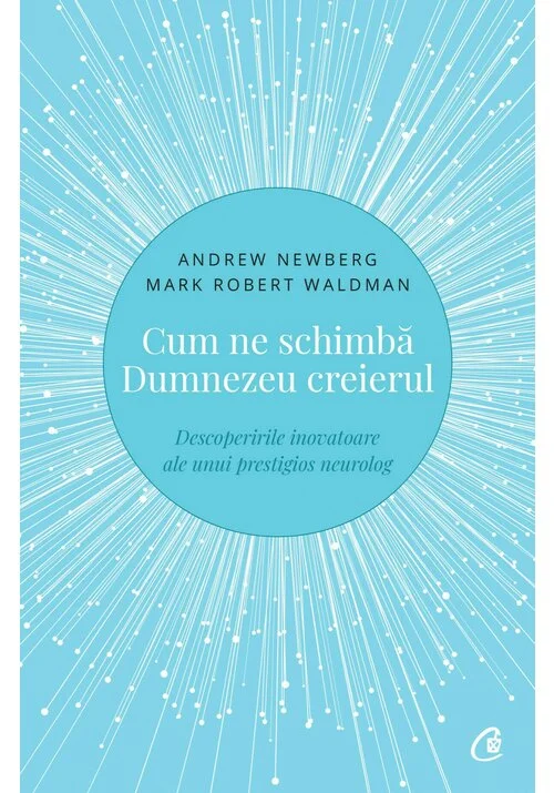 Cum ne schimba Dumnezeu creierul