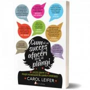 Cum sa ai succes in afaceri fara sa plangi - Carol Leifer