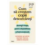 Cum sa crestem copii descurcareti - Catherine McCarthy