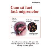 Cum sa faci fata migrenelor - Sue Dyson