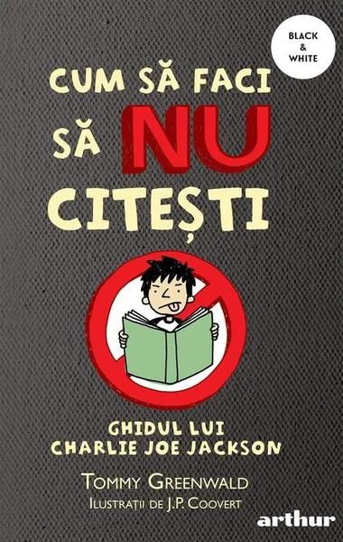 Cum să faci să NU citești. Ghidul lui Charlie Joe Jackson (Vol. 1) - PB - Paperback brosat - Tommy Greenwald - Arthur