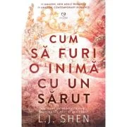 Cum sa furi o inima cu un sarut - L. J. Shen