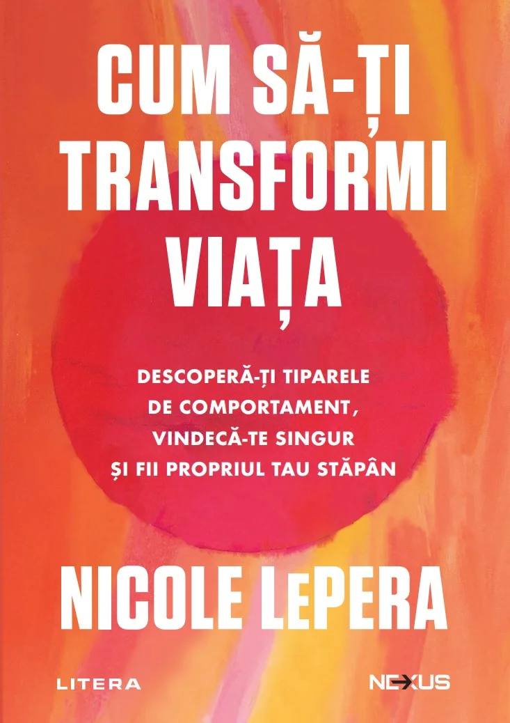 Cum sa-ti transformi viata. Descopera-ti tiparele de comportament, vindeca-te singur si fii propriul tau stapan