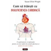 Cum sa traiesti cu insuficienta cardiaca - Susan Elliot-Wright