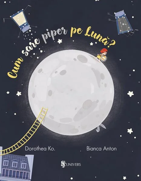 Cum sare piper pe Lună? - Hardcover - Dorothea Ko - Univers