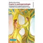 Cuplul in psihogenealogie. Influenta familiei in alegerea partenerului, o explicatie a succesului si esecului in relatii - Mireille &amp; Herve Scala