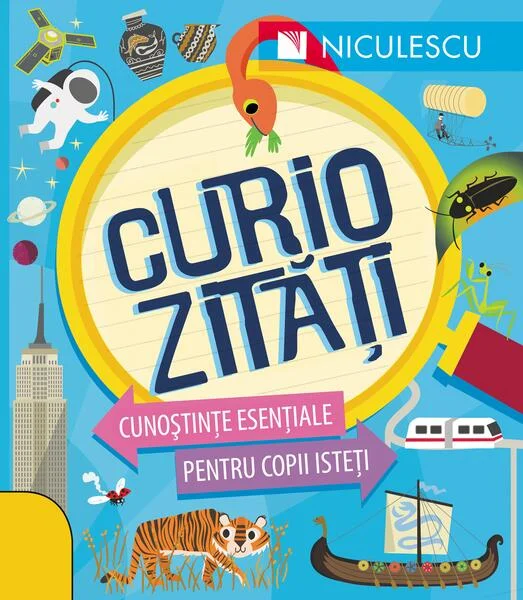 Curiozităţi. Cunoştinţe esenţiale pentru copii isteţi - Paperback brosat - Susan Martineau - Niculescu