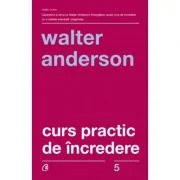 Curs practic de incredere - Walter Anderson