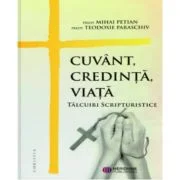 Cuvant, credinta, viata - Mihai Petian