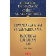 Cuvantarea a 4-a. Cuvantarea a 5-a. Impotriva lui Iulian (1, 2) - Grigore de Nazianz, Chiril al Alexandriei