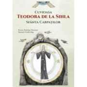 Cuvioasa Teodora de la Sihla, Sfanta Carpatilor - Ovidiu Gliga