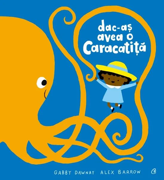 Dac-aș avea o caracatiță - Hardcover - Gabby Dawnay - Curtea Veche
