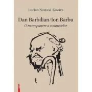 Dan Barbilian / Ion Barbu - Lucian Nastasa Kovacs