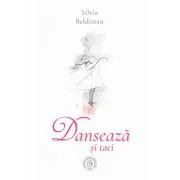 Danseaza si taci - Silvia Beldiman