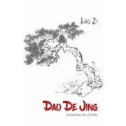 Dao De Jing (Cartea despre Dao si Virtute) - Lao Zi