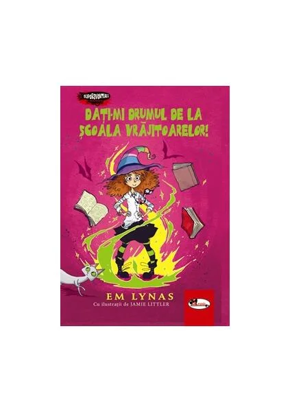 Dați-mi drumul de la școală vrăjitoarelor! (Vol. 2) - Hardcover - Em Lynas - Aramis