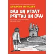 Dau un regat pentru un ceai - Anthony Burgess