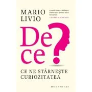 De ce? Ce ne starneste curiozitatea - Mario Livio