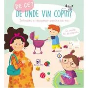 De ce? De unde vin copiii?