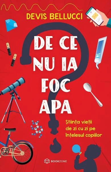 De ce nu ia foc apa? - Paperback brosat - Devis Bellucci - Bookzone