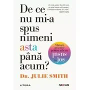 De ce nu mi-a spus nimeni asta pana acum? Sfaturi practice pentru zile cu susul in jos - Dr. Julie Smith