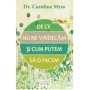 De ce nu ne vindecam si cum putem sa o facem? – Dr. Caroline Myss