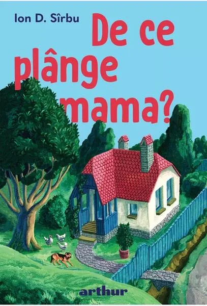 De ce plânge mama? - Hardcover - Ion Sîrbu - Arthur