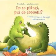 De ce plangi, pui de crocodil? - Nora Imlau