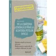 De la curatenia generala si pana la scoaterea petelor dificile - Anke Schmidt